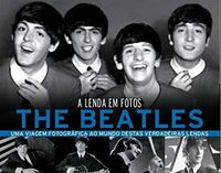 The Beatles. A Lenda em Fotos