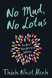 No Mud, No Lotus: The Art of Transforming Suffering (English Edition)