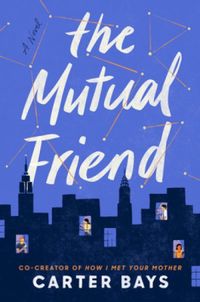 The Mutual Friend: A Novel (English Edition)