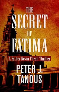 The Secret of Fatima: A Father Kevin Thrall Thriller (English Edition)