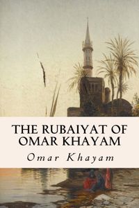 The Rubaiyat of Omar Khayam