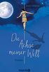Die Achse meiner Welt: Roman (German Edition)