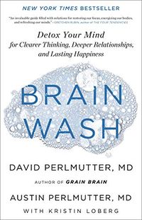 Brain Wash: Detox Your Mind for Clearer Thinking, Deeper Relationships, and Lasting Happiness (English Edition)