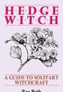 Hedge Witch: A Guide to Solitary Witchcraft (English Edition)