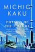 Physics of the Future: How Science Will Shape Human Destiny and Our Daily Lives by the Year 2100 (English Edition)