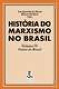 Histria do Marxismo no Brasil Vol. IV