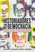 Historiadores pela democracia: O golpe de 2016 e a fora do passado