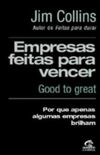 GOOD TO GREAT - EMPRESAS FEITAS PARA VENCER