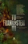Tu Frankenstein III