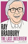 Ray Bradbury: The Last Interview: And other Conversations (The Last Interview Series) (English Edition)