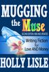 Mugging the Muse: Writing Fiction for Love AND Money (English Edition)