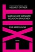 EXIT: Warum wir weniger Religion brauchen - Eine Abrechnung (German Edition)