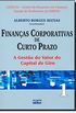 Finanas Corporativas De Curto Prazo. A Gesto Do Valor Do Capital De Giro - Volume 1