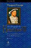 Autobiografia de Henrique VIII - Volume 1