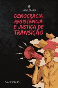 Democracia, Resistncia e Justia de Transio
