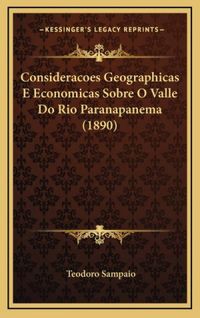 Consideracoes Geographicas e Economicas Sobre O Valle Do Rio Paranapanema (1890)