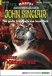John Sinclair - Folge 2030: Hinter Mildreds Tr (German Edition)