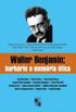 Walter Benjamin: barbrie e memria tica