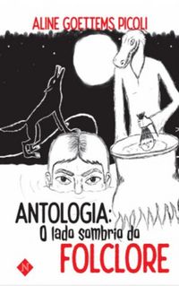 Antologia: O Lado Sombrio do Folclore