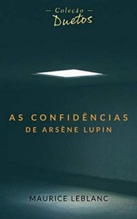 As Confidncias de Arsne Lupin