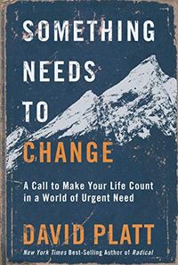 Something Needs to Change: An Urgent Call to Make Your Life Count (English Edition)