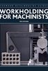 Workholding for Machinists (Crowood Metalworking Guides) (English Edition)