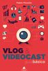 Vlog e Videocast