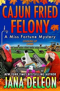 Cajun Fried Felony (Miss Fortune Mysteries Book 15) (English Edition)