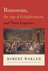 Rousseau, the Age of Enlightenment, and Their Legacies (English Edition)