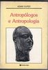 Antropolgos e Antropologia