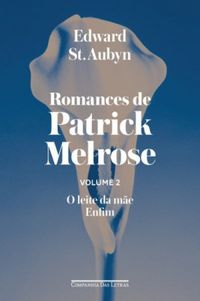 Romances de Patrick Melrose Volume 2