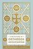 The Future of Orthodox Anglicanism