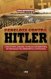 Os rebeldes contra Hitler