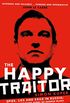 The Happy Traitor: Spies, Lies and Exile in Russia: The Extraordinary Story of George Blake (English Edition)