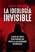 La ideologa invisible: Claves del totalitarismo que infecta a las sociedades occidentales (Spanish Edition)