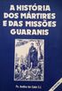 A histria dos mrtires e das misses guaranis