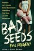 Bad Seeds - Evil progeny