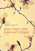 Der Herr der kleinen Vgel: Roman (German Edition)