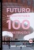 O futuro da arquitetura em 100 construes