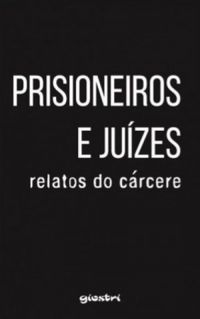 Prisioneiros e Juzes: Relatos do Crcere