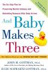 And Baby Makes Three: The Six-Step Plan for Preserving Marital Intimacy and Rekindling Romance After Baby Arrives (English Edition)