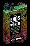 The Ends of the World: Volcanic Apocalypses, Lethal Oceans, and Our Quest to Understand Earth
