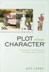 Plot Versus Character: A Balanced Approach to Writing Great Fiction (English Edition)