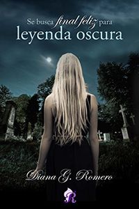 Se busca final feliz para leyenda oscura (Romantic Ediciones) (Spanish Edition)