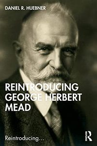 Reintroducing George Herbert Mead (Reintroducing...) (English Edition)