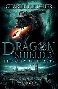 The City of Beasts: Book 3 (Dragon Shield) (English Edition)