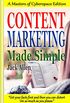 Content Marketing Made Simple: Create unique content. Market effectively. Dominate a chosen niche. Job done, remix, move on. Content marketing works! (Masters of Cyberspace) (English Edition)