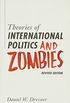 Theories of International Politics and Zombies - Revived Edition