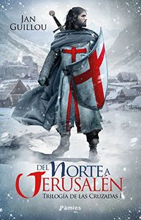 Del Norte a Jerusaln (Triloga de las Cruzadas n 1) (Spanish Edition)
