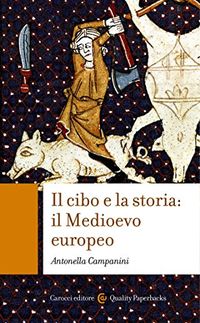 Il Cibo e la storia: Il Medioevo europeo (Quality paperbacks Vol. 475) (Italian Edition)